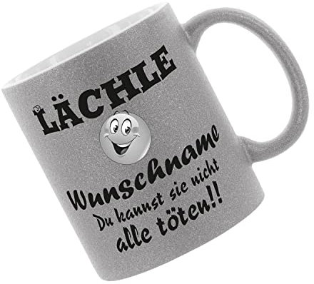 Glitzertasse (silber) Lächle (Wunschname) du kannst sie nicht alle töten - Kaffeetasse, bedruckte Tasse mit Sprüchen oder Bildern, Bürotasse,