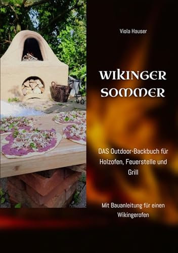 Wikingersommer: Das Outdoor-Backbuch für Holzofen, Feuerstelle und Grill (Nich' lang schnacken - einfach backen! 4)
