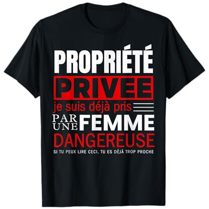 Propriété Privée Je Suis Deja Pris Par Femme Dangereuse T-Shirt