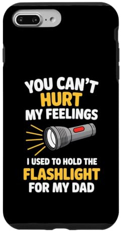 You Can't Hurt My Feelings I Used To Hold The Flashlight Case for iPhone 7 Plus/8 Plus