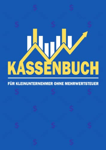 Kassenbuch für Kleingewerbe ohne Mehrwertsteuer | Einnahmen Ausgaben Buch Kleinunternehmer: Kassenbuch oder Haushaltsbuch zum Eintragen von Einnahmen und Ausgaben für Privat oder Vereine