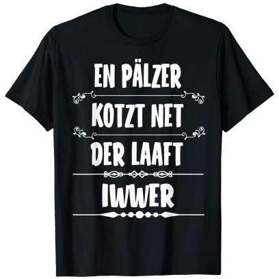 Pfalz Pfälzer Pälzer Mundart Dialekt Pfalzkind Pfalzliebe T-Shirt
