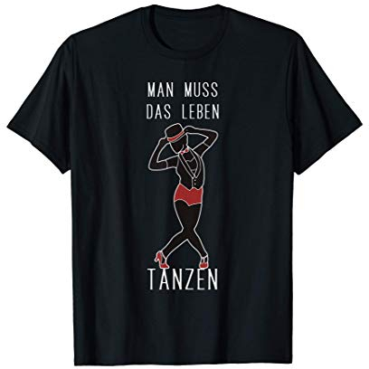 Man muss das Leben tanzen Schriftzug Bild - Gute Laune To Go T-Shirt