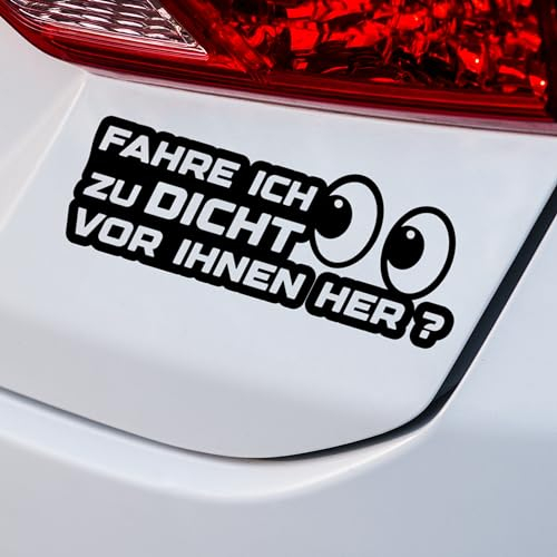 KLEBEKÖNIG Autoaufkleber - Fahr ich zu dicht vor ihnen her? 20x7cm - Tuning lustige Aufkleber Sticker sprüche Stickerbomb Heckscheibenaufkleber Jdm lustige Auto-Aufkleber Fahrzeug Dekor