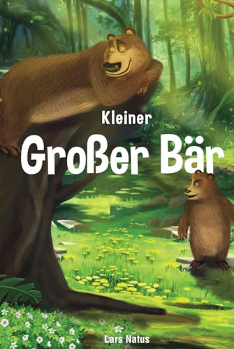 Kleiner Großer Bär: Eine liebevolle Meditationsgeschichte für Kinder
