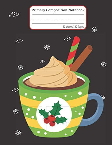 Primary Composition Notebook: Hot Cocoa Mug 3.0 - Primary Story Journal: Dotted Midline and Picture Space - Grades K-2 School Exercise Book -120 Story Pages