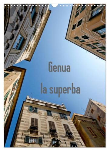 Genua - la superba (Wandkalender 2026 DIN A3 hoch), CALVENDO Monatskalender: Impressionen aus den engen Gassen der Altstadt (CALVENDO Orte)