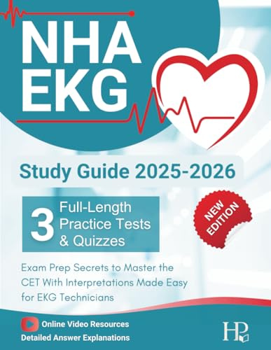 NHA EKG Study Guide 2025-2026 - 3 Full-Length Practice Tests, Exam Prep Secrets to Master the CET With Interpretations Made Easy for EKG Technicians: ( Detailed Answer Explanation Included )