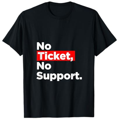 No Ticket No Support Informatik Admin Arbeit Job Ticket T-Shirt