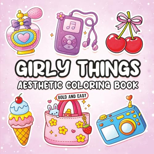 Girly things Aesthetic coloring Book: 50 Simple and Cute Designs Featuring Y2K Fashion, Coquette Aesthetic, and Girly Things for Stress Relief and Relaxation (Bold and Easy Coloring Book)