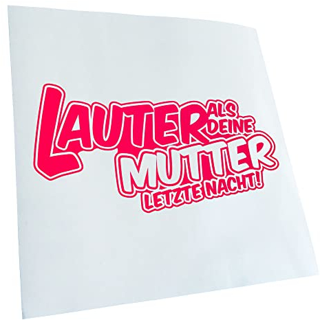 Kiwistar - Autoaufkleber - Neonpink - 20x10cm Lauter als deine Mutter,... - Heckscheibe Auto Aufkleber wetterfest für Kfz LKW Mofa Truck - Sticker außen selbstklebend Tuning Zubehör für Fenster