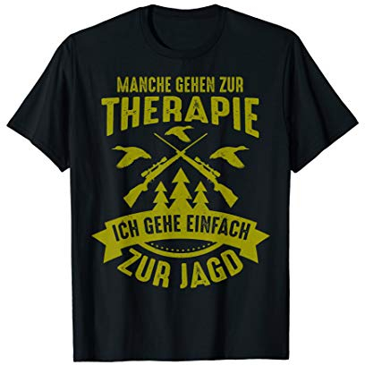 Jäger Jagd Jagen Geschenk Manche gehen zur Therapie Jagd T-Shirt