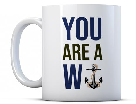BWW Print - You are A W Anchor - Funny Rude Gift Mug for Friend Or Dad, Ceramic, 11fl.oz.