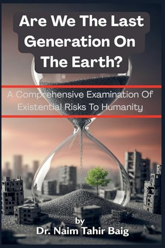 Are We The Last Generation On The Earth?