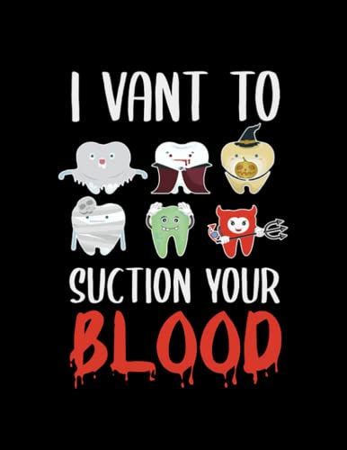 I Vant To Suction Your Blood Dental Halloween 3872 Notebook: 110 Wide Lined Pages - 8.5x11 - Planner, Journal, Notebook, Composition Book