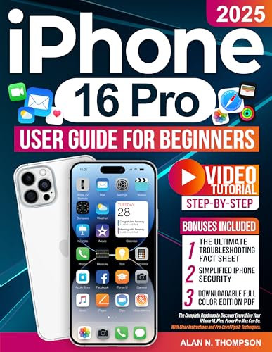 iPhone 16 Pro User Guide for Beginners: The Complete Roadmap to Discover Everything Your iPhone 16, Plus, Pro or Pro Max Can Do. With Clear Instructions ... Tips & Techniques (English Edition)