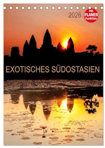 EXOTISCHES SÜDOSTASIEN - Planer 2026 (Tischkalender 2026 DIN A5 hoch), CALVENDO Monatskalender: Erleben Sie eine Bildreise durch Thailand, Vietnam, ... sehr gut als Planer geeignet. (CALVENDO Orte)