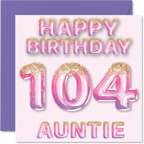 104th Birthday Card for Auntie, Pink & Purple Glitter Balloons | Happy Birthday Cards for 104 Year Old Aunt Aunty from Nephew Niece, 145mm Bday Greeting Cards Gift