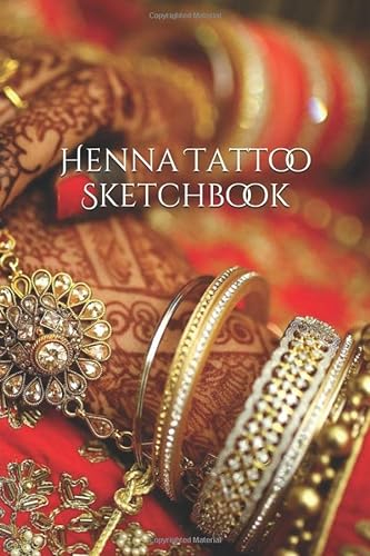 Henna Tattoo Sketchbook: 6 x 9 sketchbook, journal, notebook for designing and recording your henna, Mehndi, and Mandala tattoo ideas // Spiritual Gift
