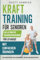 Krafttraining für Senioren: Das ultimative Trainingsprogramm für zu Hause mit einfachen Übungen zur Verbesserung von Gleichgewicht, Energie und ... für Männer und Frauen über 60)