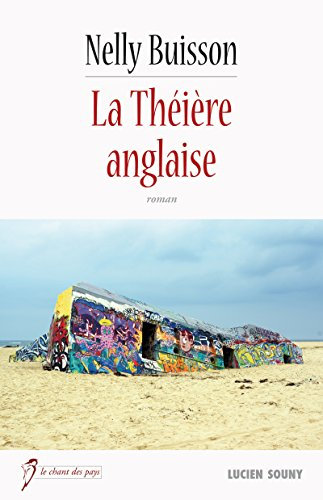 La Théière anglaise: Par l'auteur du best-seller La maison au bout du village (Le chant des pays)