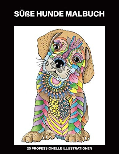 Süße Hunde Malbuch: Malbuch für Mädchen Alter 8-12 mit erstaunlichen Hunde Zeichnungen, 25 professionelle Illustrationen (Hunde Malseiten für Mädchen, Band 1)