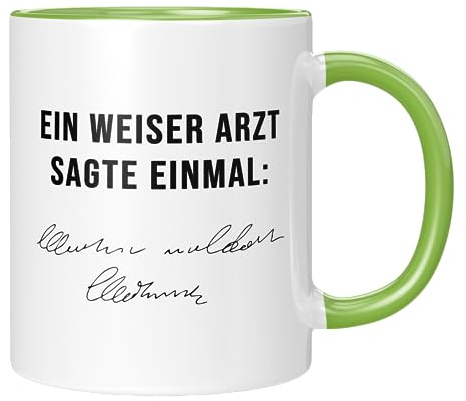 TassenTicker - Kaffetasse für Mediziner und Sarkasmus Liebhaber: Ein weiser Arzt sagte einmal: - Lustige Tasse als Geschenk für die Arbeit | Sarkasmus Kaffetasse - Grün, Grün