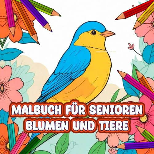 Malbuch für Senioren Blumen und Tiere: Einfache Malvorlagen für Erwachsene mit Alzheimer oder Demenz mit extra großen Motiven | Entspannung & innere Ruhe