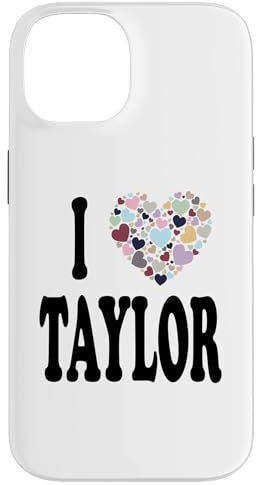 iPhone 14 I Love Taylor First Name Taylor Case