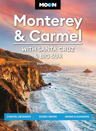 Moon Monterey & Carmel: With Santa Cruz & Big Sur (Eighth Edition): Coastal Getaways, Scenic Drives, Hiking & Kayaking (Moon U.S. Travel Guide)