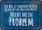 KE - Vintage Metall Blechschild mit Spruch, Retro Wand-Dekoration, Geschenk, 15x21 cm - Motiv: Problem