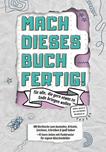 Ausmalbuch Mach dieses Buch fertig! Malbuch Kritzelbuch Scribble Entspannung Notizbuch Geschenk gegen Stress Aufmerksamkeit Weitermalen Malvorlagen ... Selbst wenn es nur ein kleines Rechteck ist.