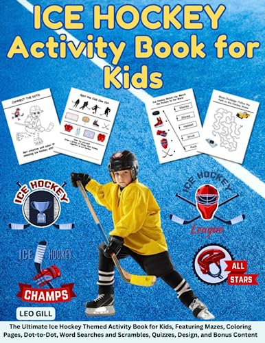 Ice Hockey Activity Book For Kids: The Ultimate Ice Hockey Themed Activity Book for Kids, Featuring Mazes, Coloring Pages, Dot-to-Dot, Word Searches ... Bonus Content (Ice Hockey for kids, Band 1)