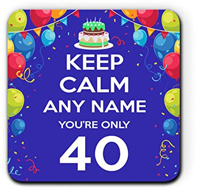 Keep Calm You're Only 40 Personalised Custom Name One Coaster for Mug Tea Coffee Cup Customised