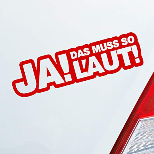 Hellweg Druckerei Ja! Das muss so laut! Tuning Auto Aufkleber Sticker Heckscheibenaufkleber