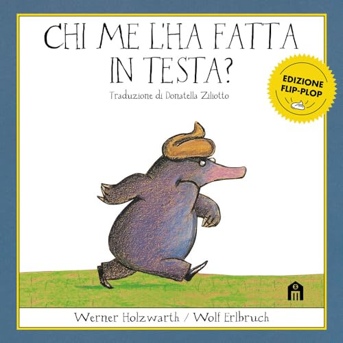 Chi me l'ha fatta in testa? Edizione flip-plop. Ediz. a colori