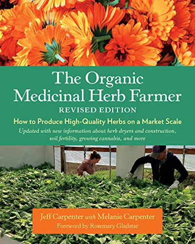 The Organic Medicinal Herb Farmer, Revised Edition: How to Produce High-Quality Herbs on a Market Scale (English Edition)