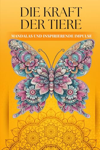 Die Kraft der Tiere: Mandalas und inspirierende Impulse