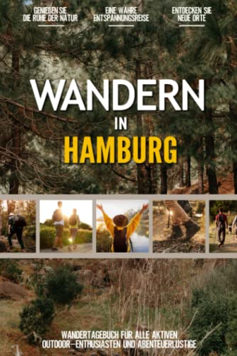 Wandern in Hamburg: Ein Praktisches Wandertagebuch für Alle Lokale Aktiven Outdoor-Enthusiasten und Abenteuerliebhaber | Logbuch mit Vorgedruckten Seiten zum Ausfüllen & Eintragen