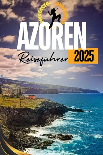 Azoren Reiseführer 2025: Entdecken Sie die Wunder von Sao Miguel und Portugals bezaubernden Inseln, ikonischen Wahrzeichen, lebendiger Kultur und Outdoor-Abenteuern