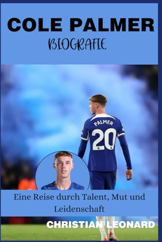 COLE PALMER BIOGRAFIE: Eine Reise durch Talent, Mut und Leidenschaft