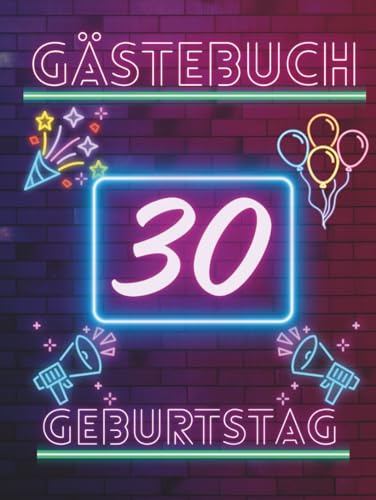 Gästebuch Geburtstag 30: Erinnerungsbuch für Glückwünsche, Fotos und persönliche Nachrichten zur Geburtstagsfeier.