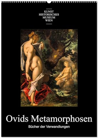 Ovids Metamorphosen - Bücher der Verwandlungen (Wandkalender 2026 DIN A2 hoch), CALVENDO Monatskalender: Themen aus Ovids Metamorphosen, dargestellt auf Gemälden der alten Meister (CALVENDO Kunst)