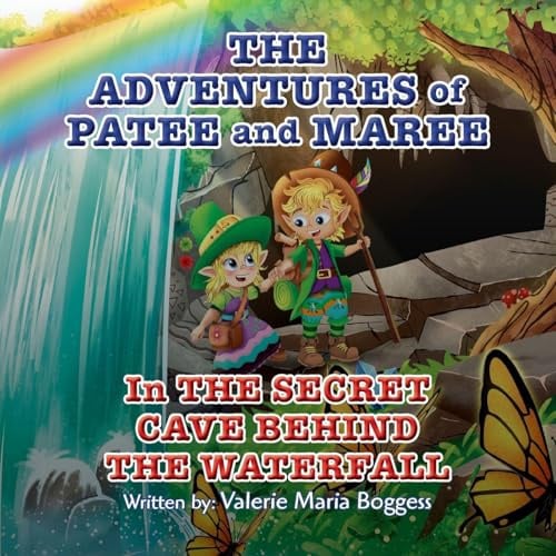The Adventures of Patee and Maree: The Secret Cave Behind the Waterfall