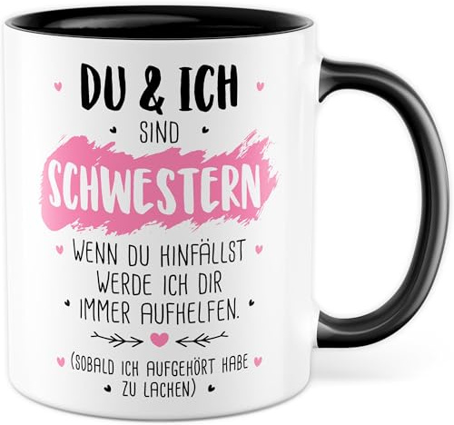 Schwestern Tasse mit lustigen Spruch Geschenk Du & ich sind Schwestern Wenn du hinfällst, werde ich dir aufhelfen - Kaffeetasse 330ml aus Keramik - Geschwister Schwester Geschwisterliebe