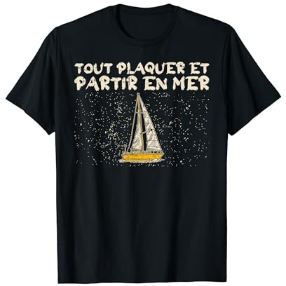 Tout Plaquer Et Partir En Mer Bateau Capitaine Humour Cadeau T-Shirt