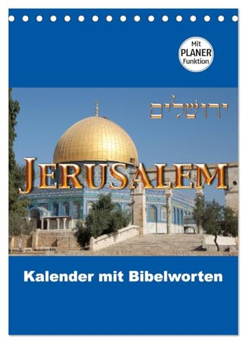 Jerusalem Kalender mit Bibelworten und Planer! (Tischkalender 2026 DIN A5 hoch), CALVENDO Monatskalender: Jeden Monat in Jerusalem mit Worten aus der Bibel! (CALVENDO Orte)