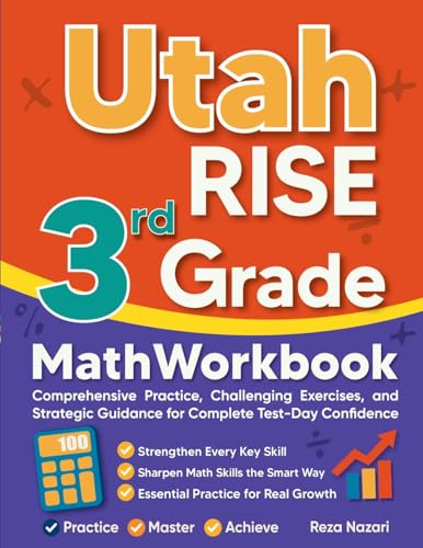 Utah RISE 3rd Grade Math Workbook: Comprehensive Practice, Challenging Exercises, and Strategic Guidance for Complete Test-Day Confidence