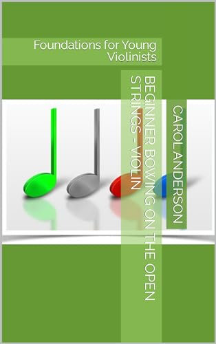 Beginner Bowing on the Open Strings - Violin: Foundations for Young Violinists (English Edition)