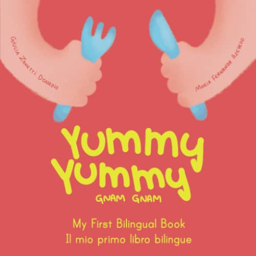 Yummy Yummy Gnam Gnam: My First Bilingual Book. Il mio primo libro bilingue.